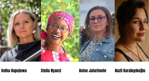 Volha Hapejewa aus Belarus, Stella Nyanzi aus Uganda, Anise Jafarimehr aus dem Iran und Nazli Karabiyikoglu aus der Türkei